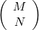 \left(\begin{array}{c}M\\N\end{array}\right)