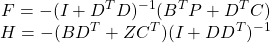 \[\begin{array}{c}F=-(I+D^TD)^{-1}(B^TP+D^TC) \\H=-(BD^T+ZC^T)(I+DD^T)^{-1}\end{array}\]