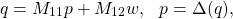 \[q=M_{11}p+M_{12}w,\ \ p=\Delta(q),\]