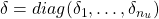 \delta=diag(\delta_1,\ldots,\delta_{n_u})