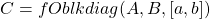 C=fOblkdiag(A,B,[a,b])