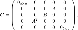 \[C=\left(\begin{array}{ccccc}0_{a\times a}&0&0&0&0\\0&0&0&A&0\\0&0&B&0&0\\0&A^T&0 &0 &0\\0&0&0&0&0_{b\times b}\end{array}\right).\]