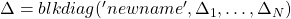 \Delta=blkdiag('newname',\Delta_1,\ldots,\Delta_N)