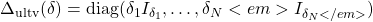 \Delta_\mathrm{ultv}(\delta)=\mathrm{diag}(\delta_1I_{\delta_1},\ldots, \delta_N <em>I_{\delta_N</em>})