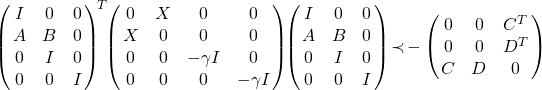 \left(\!\!\begin{array}{ccc}I&0&0\\A&B&0\\0&I&0\\0&0&I\end{array}\!\!\right)^{\!T} \!\! \left(\!\!\begin{array}{cccc}0&X&0&0\\X&0&0&0\\0&0&-\gamma I&0\\0&0&0&-\gamma I\end{array}\!\!\right)\!\! \left(\!\!\begin{array}{ccc} I&0&0\\A&B&0\\0&I&0\\0&0&I\end{array}\!\!\right)\!\prec\!-\left(\!\!\begin{array}{ccc}0&0&C^T\\0&0&D^T\\C&D&0\end{array}\!\!\right)