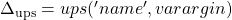 \Delta_\mathrm{ups}=ups('name',varargin)