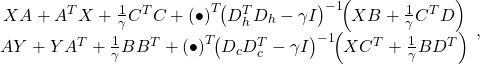 \[\begin{array}{c}XA+A^TX+\frac{1}{\gamma}C^TC+\left(\bullet}\right)^T\!\!\left(D_h^TD_h-\gamma I\right)^{-1}\!\!\left(XB+\frac{1}{\gamma}C^TD\right)\\AY+YA^T+\frac{1}{\gamma}BB^T+\left(\bullet\right)^T\!\!\left(D_cD_c^T-\gamma I\right)^{-1}\!\!\left(XC^T+\frac{1}{\gamma}BD^T\right)\end{array},\]