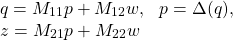 \[\begin{array}{l}q=M_{11}p+M_{12}w,\ \ p=\Delta(q),\\z=M_{21}p+M_{22}w\end{array}\]