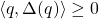 \langle q,\Delta(q)\rangle\geq0