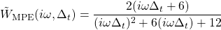 \tilde{W}_\mathrm{MPE}(i\omega,\Delta_t) =\dfrac{2(i\omega\Delta_t+6)}{(i\omega\Delta_t)^2+6( i \omega\Delta_t)+12}