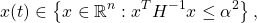 \[x(t)\in\left\{x\in\mathbb{R}^n: x^TH^{-1}x\leq\alpha^2\right\},\]