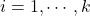 i=1,\cdots,k