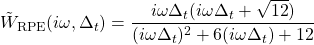 \tilde{W}_\mathrm{RPE} (i\omega,\Delta_t) =\dfrac{i\omega\Delta_t(i\omega\Delta_t+\sqrt{12})}{(i\omega\Delta_t)^2+6(i\omega\Delta_t)+12}