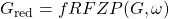 G_\mathrm{red}=fRFZP(G,\omega)