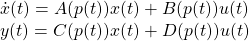 \[\begin{array}{l}\dot{x}(t)=A(p(t))x(t)+ B(p(t))u(t)\\ y(t)=C(p(t))x(t)+ D(p(t))u(t) \end{array}\]