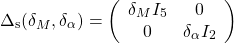 \[\Delta_\mathrm{s}(\delta_M, \delta_\alpha)= \left(\begin{array}{cc}\delta_MI_5&0\\0&\delta_\alpha I_2\end{array}\right)\]