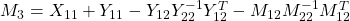 M_{3}=X_{11}+Y_{11}-Y_{12}Y_{22}^{-1}Y_{12}^T-M_{12}M_{22}^{-1}M_{12}^T