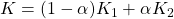 K=(1-\alpha)K_1+\alpha K_2