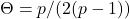 \Theta=p/(2(p-1))