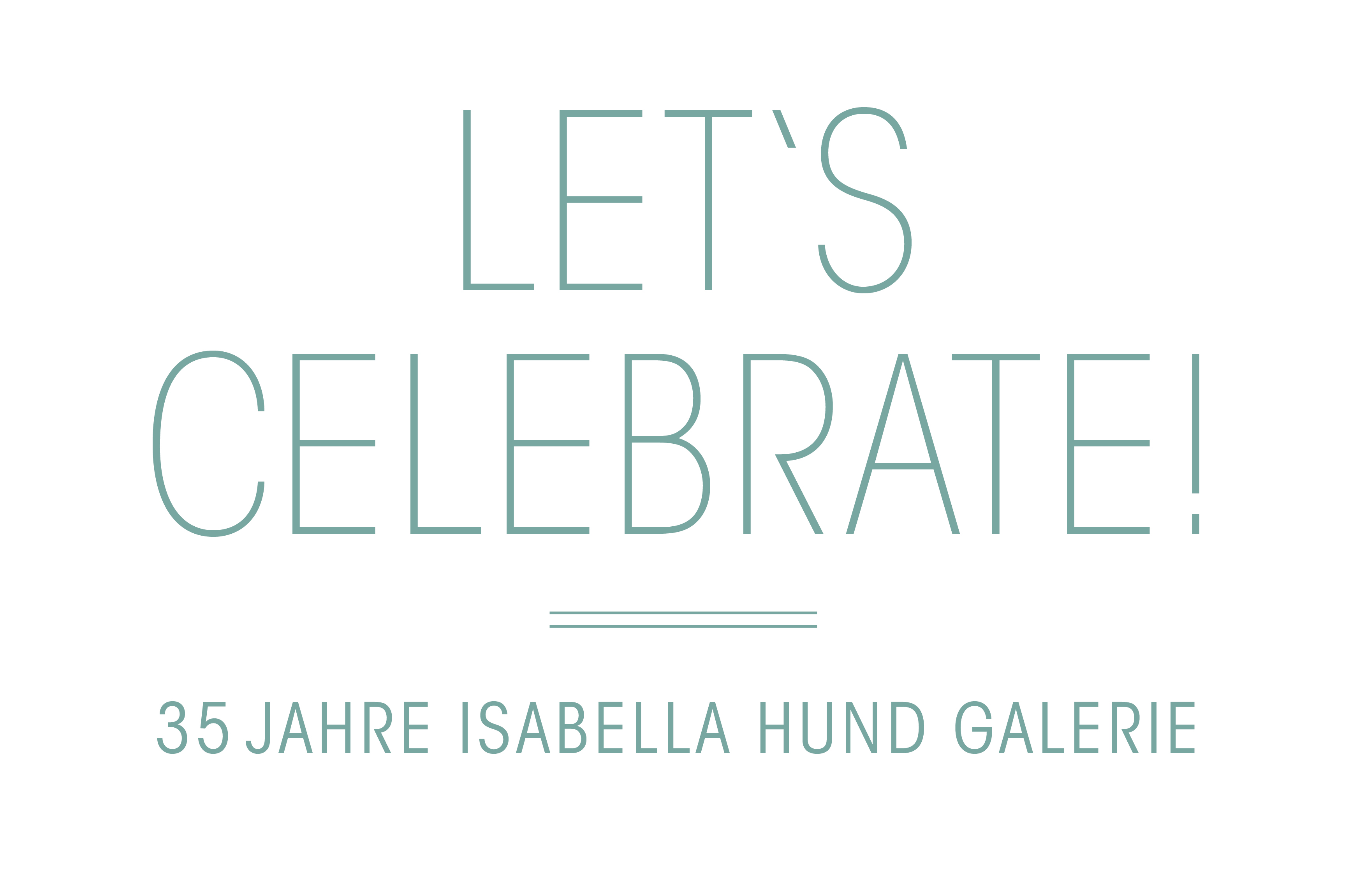 Celebrate 35 Jahre Galerie Isabella Hund 