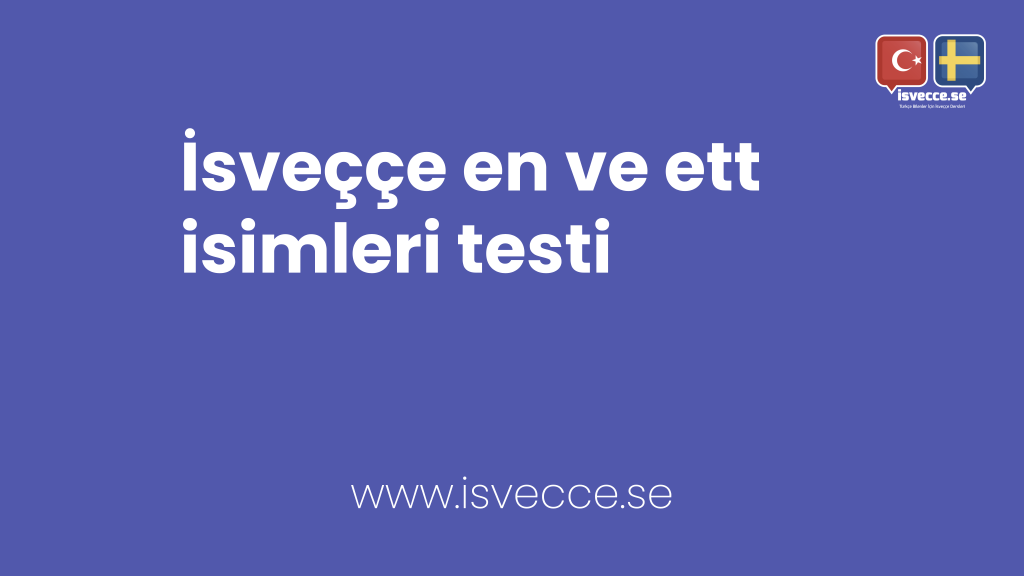 İsveççe En ve Ett kelimeleri Testi 1 1 Isveççe en ve ett isimleri testi