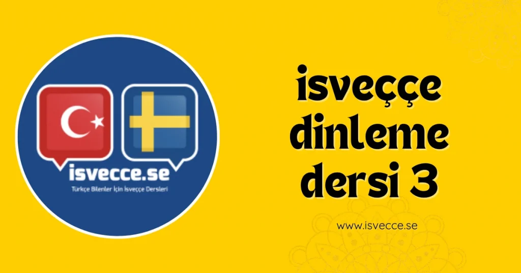 isveççe dinleme dersi 3