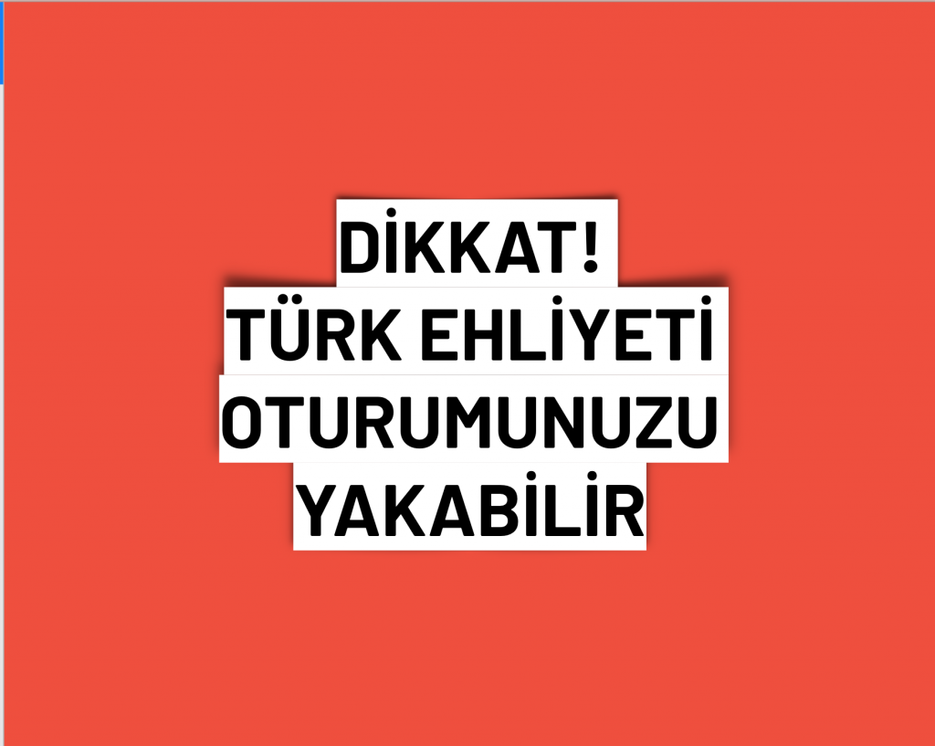 Dikkat: Türk ehliyeti yüzünden oturumunuz yanabilir!