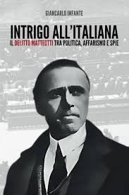 Centodue anni fa il delitto Matteotti. “L’Intrigo” di Giancarlo Infante svela i retroscena