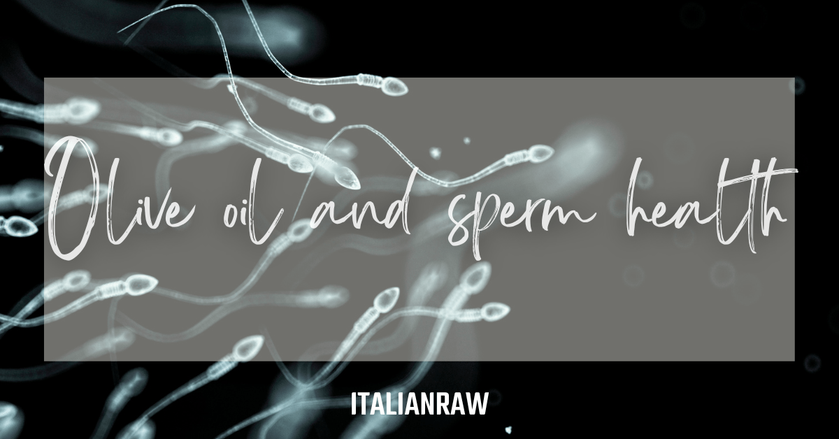 olive oil and sperm health what does science say