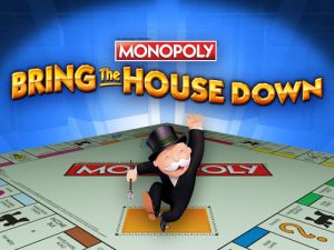 Monopoly Bring the House Down