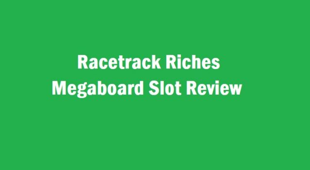 Racetrack Riches Megaboard Slot Review