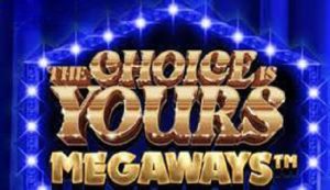 The Choice is Yours Megaways Slot Review