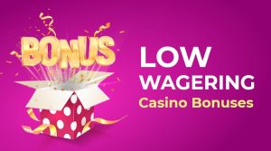 Low wager casino bonuses