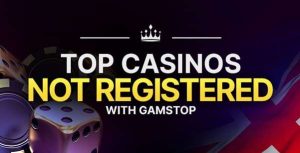uk online casino not registered with gamstop