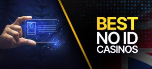 No Verification UK - No ID for UK Players
