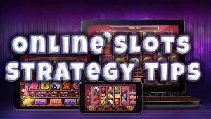 Winning Slots Strategy & Tips To Play Successfully Online