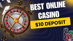 5 Best 10 Dollar Deposit Online Casino For Real Money 2025