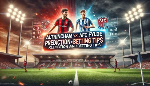 Altrincham vs. AFC Fylde Prediction and Betting Tips