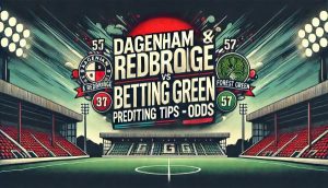 Dagenham & Redbridge vs Forest Green Prediction and Betting Tips