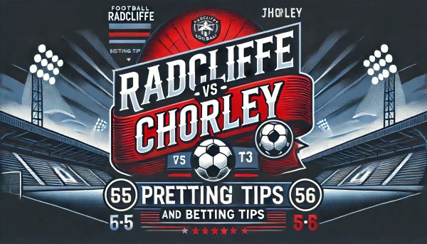 Radcliffe vs. Chorley Prediction and Betting Tips