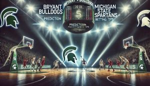 Bryant Bulldogs vs. Michigan State Spartans: Prediction, Betting Tips