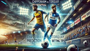 Chippenham vs. Torquay Prediction, Betting Tips