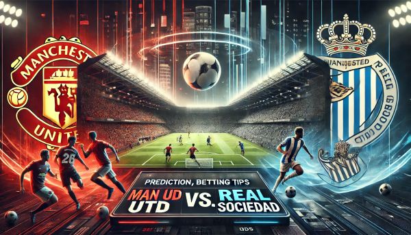 Man Utd vs. Real Sociedad Prediction, Betting Tips