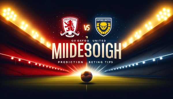 Middlesbrough vs. Oxford United: Prediction, Betting Tips