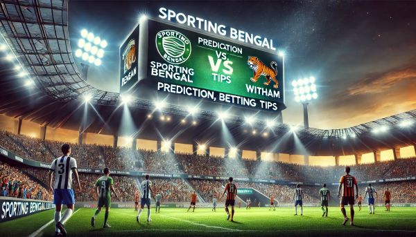 Sporting Bengal vs. Witham: Prediction, Betting Tips