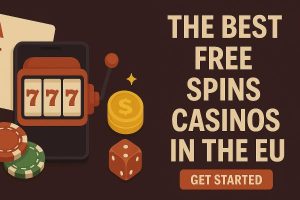 The Best Free Spins Casinos in the EU