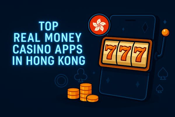 Top Real Money Casino Apps in Hong Kong