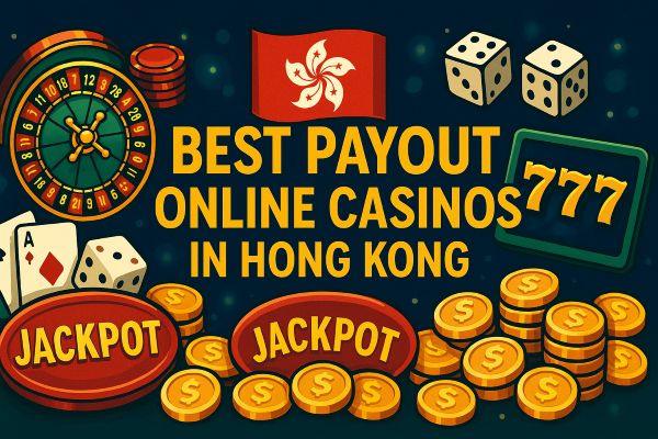 Best Payout Online Casinos in Hong Kong