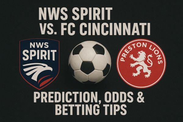 NWS Spirit vs Preston Lions Prediction, Odds & Betting Tips