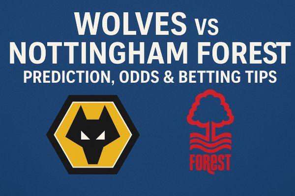 Wolves vs Nottingham Forest Prediction, Odds & Betting Tips